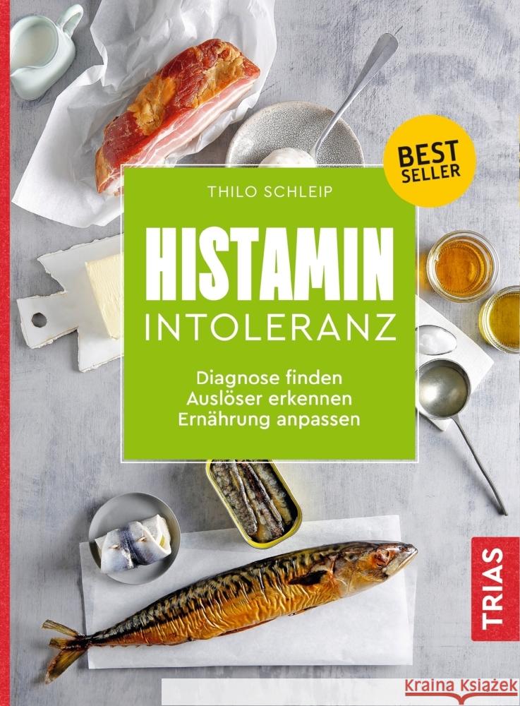 Histamin-Intoleranz : Diagnose finden, Auslöser erkennen, Ernährung anpassen Schleip, Thilo 9783432111100 Trias - książka