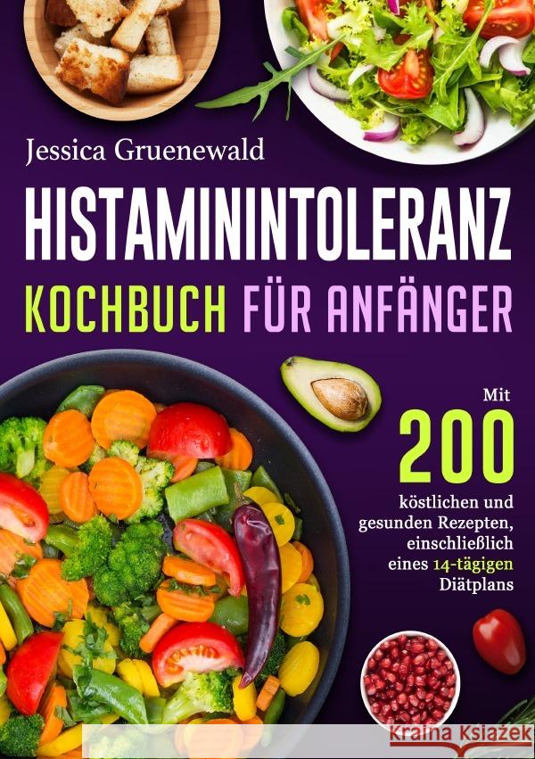 Histaminintoleranz Kochbuch Für Anfänger Gruenewald, Jessica 9783819772849 epubli - książka