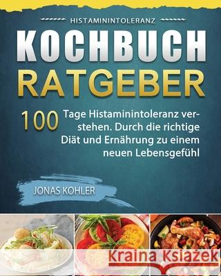 Histaminintoleranz Kochbuch/Ratgeber 2021 Jonas Kohler 9781803671307 Tao Zhou - książka