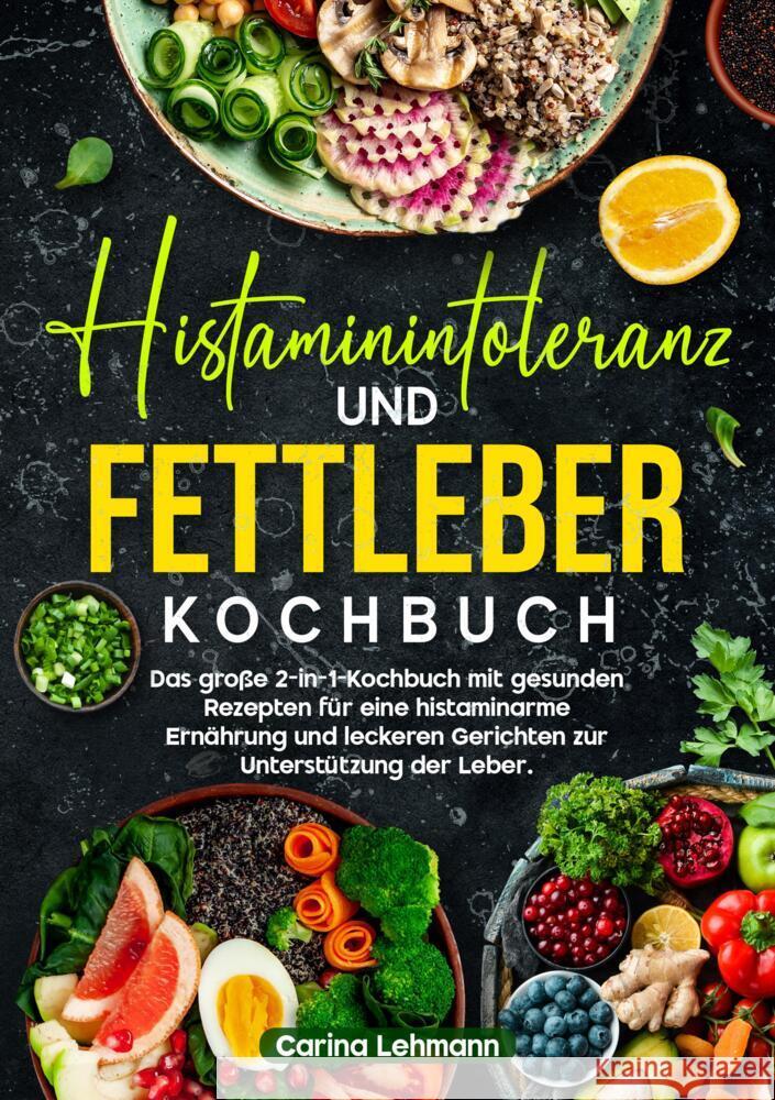 Histaminintoleranz und Fettleber Kochbuch Lehmann, Carina 9783384684042 Kochfanatiker Verlag - książka