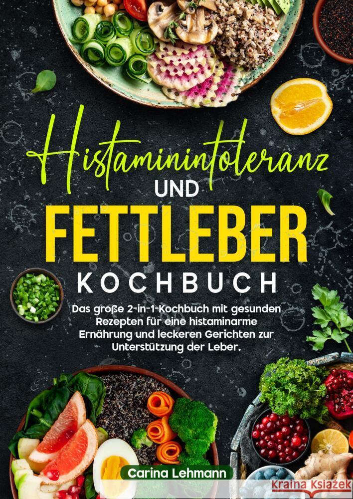 Histaminintoleranz und Fettleber Kochbuch Lehmann, Carina 9783384684059 Kochfanatiker Verlag - książka
