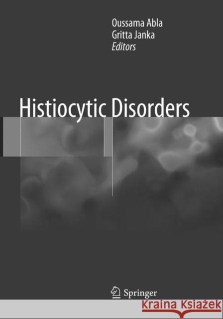 Histiocytic Disorders Oussama Abla Gritta Janka 9783319866673 Springer - książka