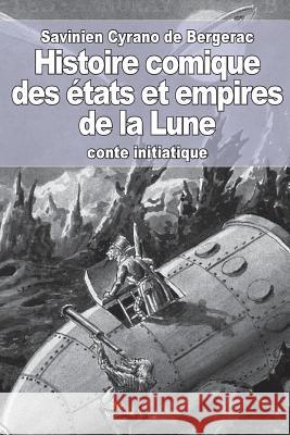 Histoire comique des états et empires de la Lune De Bergerac, Savinien De Cyrano 9781533391896 Createspace Independent Publishing Platform - książka