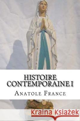 Histoire contemporaine I France, Anatole 9781532788451 Createspace Independent Publishing Platform - książka