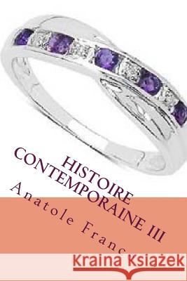 Histoire contemporaine III France, Anatole 9781532788734 Createspace Independent Publishing Platform - książka