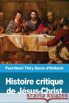 Histoire critique de Jésus-Christ: ou Analyse raisonnée des Évangiles Thiry Baron d'Holbach, Paul-Henri 9782379760327 Prodinnova - książka