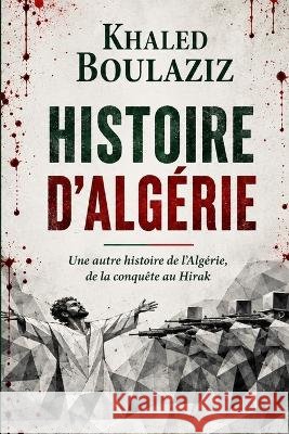 Histoire d'Algérie: Genèse de la violence-matrice Boulaziz, Khaled 9798184417509 Independently Published - książka