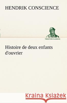 Histoire de deux enfants d'ouvrier Hendrik Conscience 9783849127954 Tredition Classics - książka