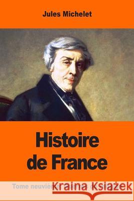 Histoire de France: Tome neuvième: Guerres de religion Michelet, Jules 9781545354995 Createspace Independent Publishing Platform - książka