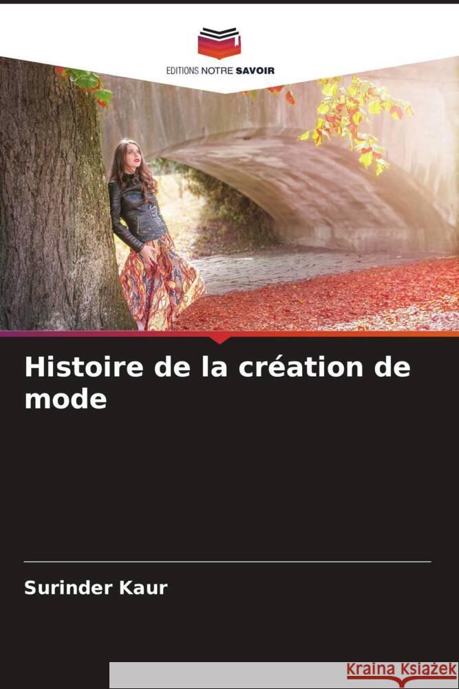 Histoire de la création de mode Kaur, Surinder 9786204992136 Editions Notre Savoir - książka