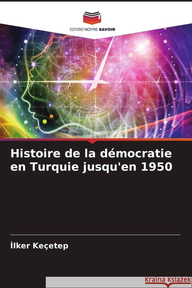 Histoire de la démocratie en Turquie jusqu'en 1950 Keçetep, Ilker 9786204753300 Editions Notre Savoir - książka