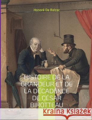 Histoire de la grandeur et de la décadence de César Birotteau: Scènes de la vie de parisienne Honoré de Balzac 9782322425525 Books on Demand - książka