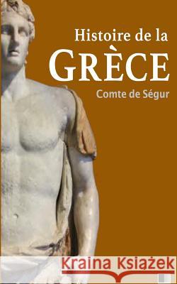 Histoire de la Grèce Segur, Comte De 9781530593262 Createspace Independent Publishing Platform - książka