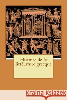 Histoire de la littérature grecque Pierron, Alexis 9781517473235 Createspace - książka