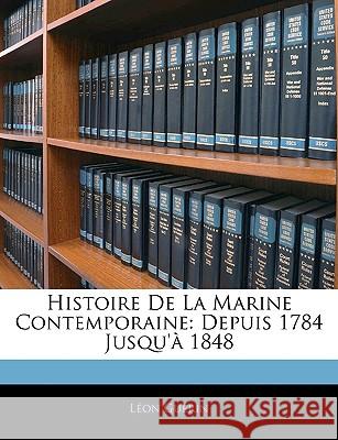 Histoire De La Marine Contemporaine: Depuis 1784 Jusqu'à 1848 Guérin, Léon 9781144412447  - książka