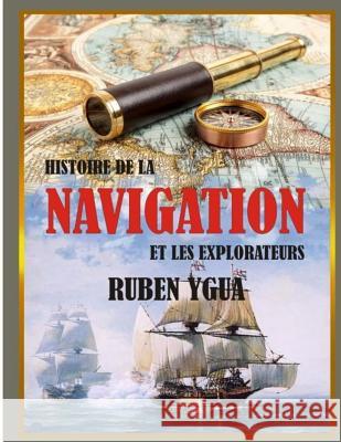 Histoire de la Navigation: Et Les Explorateurs Ruben Ygua 9781795689205 Independently Published - książka