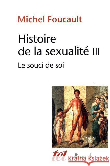 Histoire de la sexualité. Vol.3 : Le souci de soi Foucault, Michel 9782070746743 SODIS - książka