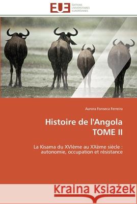 Histoire de l'angola tome ii Ferreira-A 9783841786364 Editions Universitaires Europeennes - książka