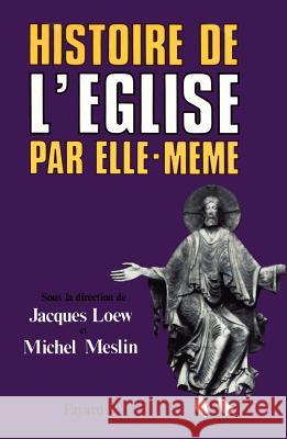 Histoire de l'Eglise par elle-m?me Loew-J+meslin-M 9782213007069 Fayard - książka
