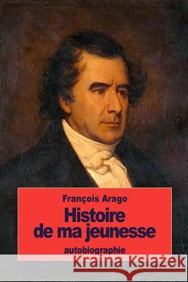 Histoire de ma jeunesse Arago, Francois 9781535298308 Createspace Independent Publishing Platform - książka