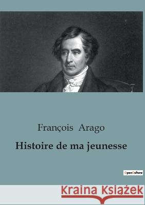 Histoire de ma jeunesse Francois Arago   9791041917303 Shs Editions - książka