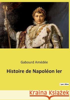 Histoire de Napoléon Ier Gabourd Amédée 9782385087135 Culturea - książka