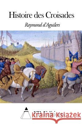 Histoire des Croisades Fb Editions 9781503086531 Createspace - książka