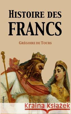 Histoire des Francs Guizot, Francois Pierre Guilaume 9781548444150 Createspace Independent Publishing Platform - książka