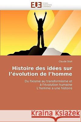 Histoire Des Id�es Sur l'�volution de l'Homme Stoll-C 9786131505065 Omniscriptum - książka