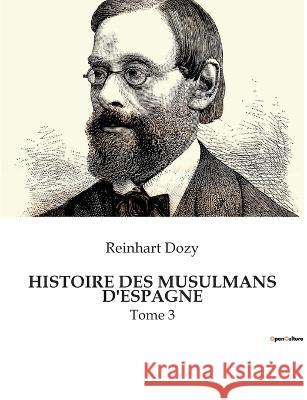 Histoire Des Musulmans d'Espagne: Tome 3 Reinhart Dozy   9791041932092 Culturea - książka