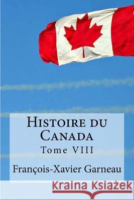 Histoire du Canada: Tome VIII Edibooks 9781534776289 Createspace Independent Publishing Platform - książka