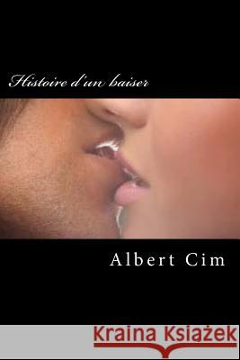 Histoire d'un baiser CIM, Albert 9781530368495 Createspace Independent Publishing Platform - książka