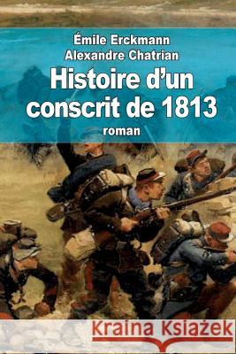 Histoire d'un conscrit de 1813 Chatrian, Alexandre 9781508511984 Createspace - książka