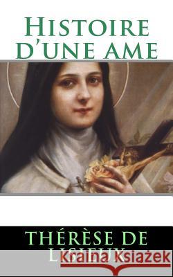 Histoire d'une ame De Lisieux, Therese 9781492226512 Createspace - książka