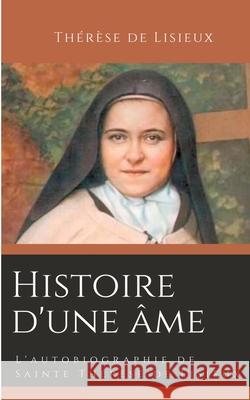 Histoire d'une âme: L'autobiographie de Sainte Thérèse de Lisieux de Lisieux, Thérèse 9782322238354 Books on Demand - książka