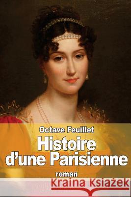 Histoire d'une Parisienne Feuillet, Octave 9781518722752 Createspace - książka