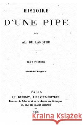 Histoire d'une pipe - Tome I Lamothe, Al De 9781522800477 Createspace Independent Publishing Platform - książka