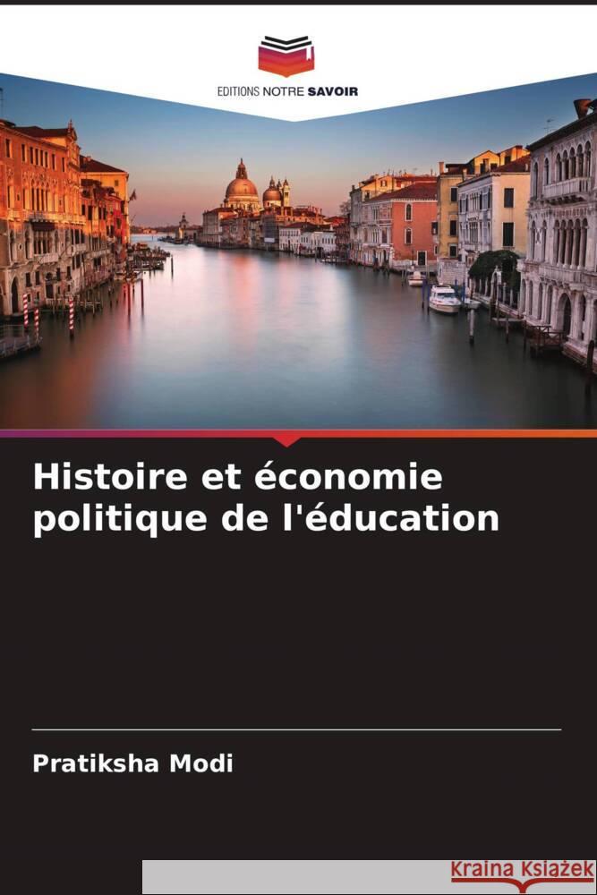 Histoire et ?conomie politique de l'?ducation Pratiksha Modi 9786208560782 Editions Notre Savoir - książka