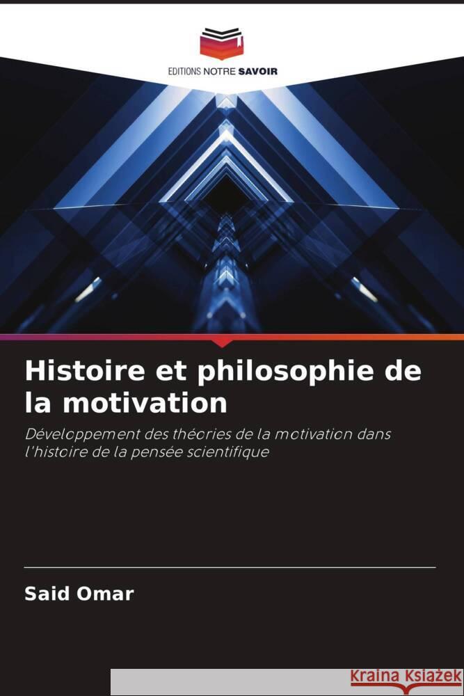 Histoire et philosophie de la motivation Omar, Said 9786204907833 Editions Notre Savoir - książka