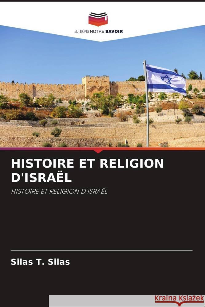 HISTOIRE ET RELIGION D'ISRAËL Silas, Silas T. 9786204469584 Editions Notre Savoir - książka