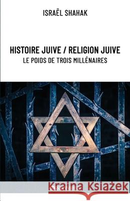 Histoire juive / Religion juive - Le poids de trois millénaires: Nouvelle édition Shahak, Israël 9781913057763 Omnia Veritas Ltd - książka