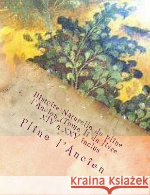 Histoire Naturelle de pline l'Ancien (Tome Ii du livre XIV a XXV inclus Ballin, G-Ph 9781495440663 Createspace - książka