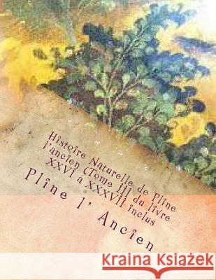 Histoire Naturelle de Pline l'ancien (Tome III du livre XXVI a XXXVII inclus) Ballin, G-Ph 9781495440984 Createspace - książka