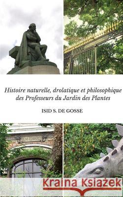 Histoire naturelle, drolatique et philosophique des Professeurs du Jardin des Plantes Gérard, Frédéric 9782954834535 Jean Behue - książka