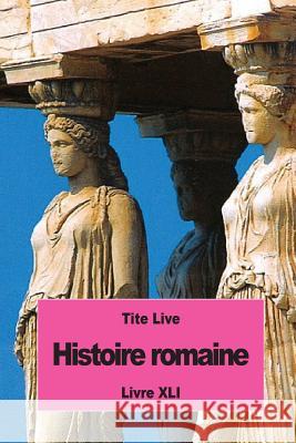 Histoire romaine: Livre XLI Nisard, Desire 9781537012896 Createspace Independent Publishing Platform - książka