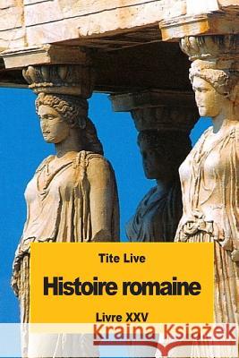 Histoire romaine: Livre XXV Nisard, Desire 9781536960518 Createspace Independent Publishing Platform - książka