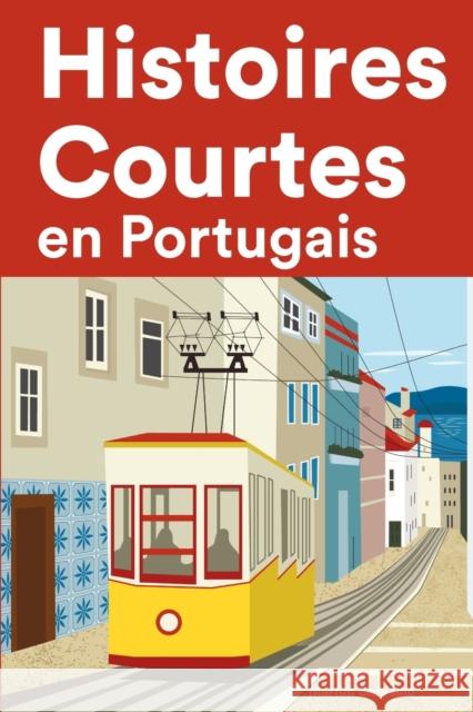 Histoires Courtes en Portugais: Apprendre l'Portugais facilement en lisant des histoires courtes Martim Carvalho 9798844143373 Independently Published - książka