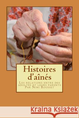 Histoires d'aînés: Les relations entre des adultes et leurs parents par Nini Bou Lefebvre, Michelle 9781492265979 Createspace - książka