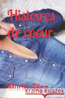 Histoires de coeur Muriel Diaz 9798358006034 Independently Published - książka
