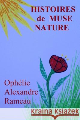 HISTOIRES de MUSE NATURE Ophélie Alexandre Rameau 9798489135016 Independently Published - książka